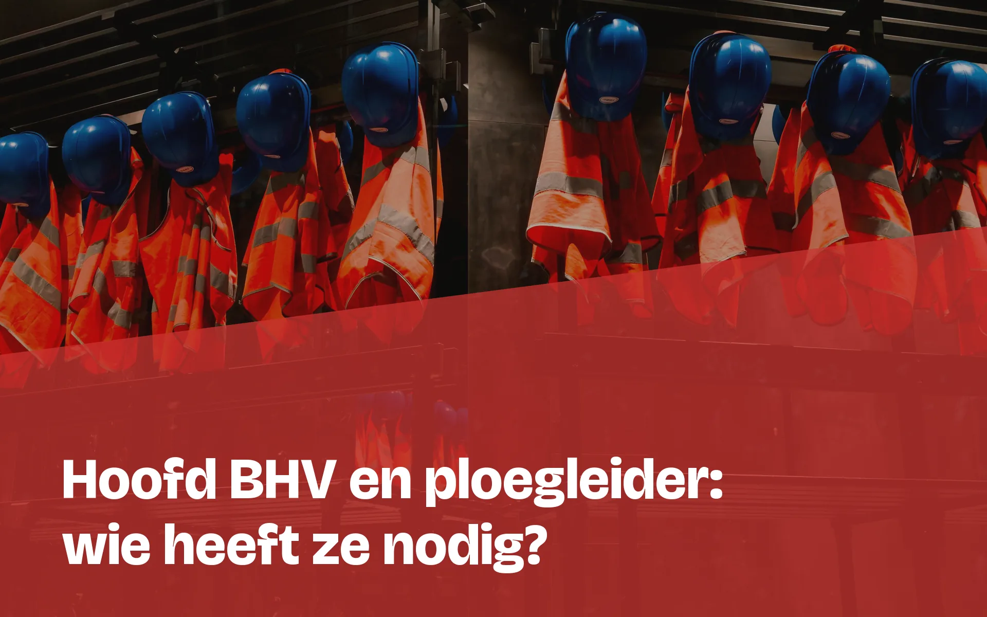 Hoofd BHV en ploegleider BHV: wat doen ze en heb je ze nodig?