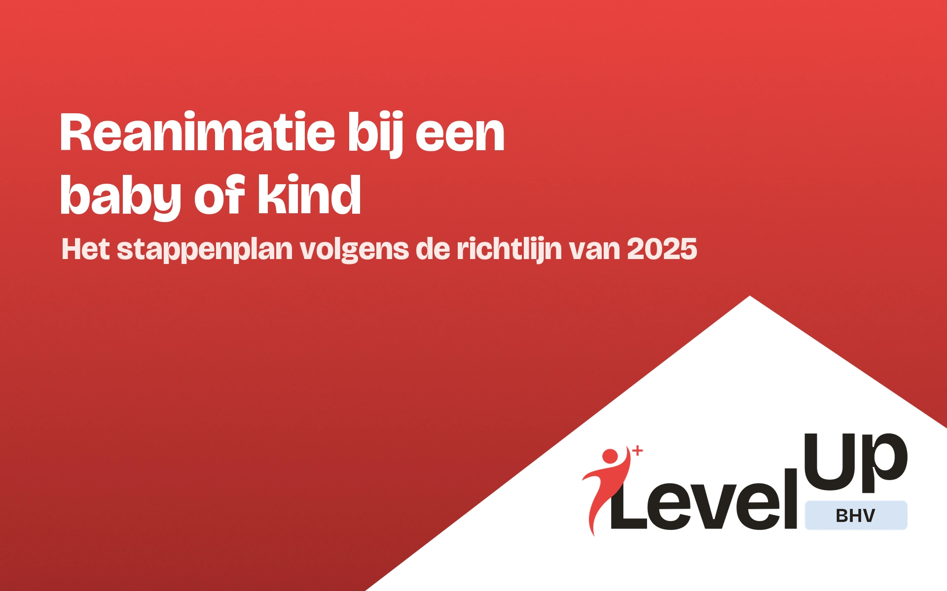 Reanimatie baby en kind: zo doe je het volgens de richtlijn van 2025