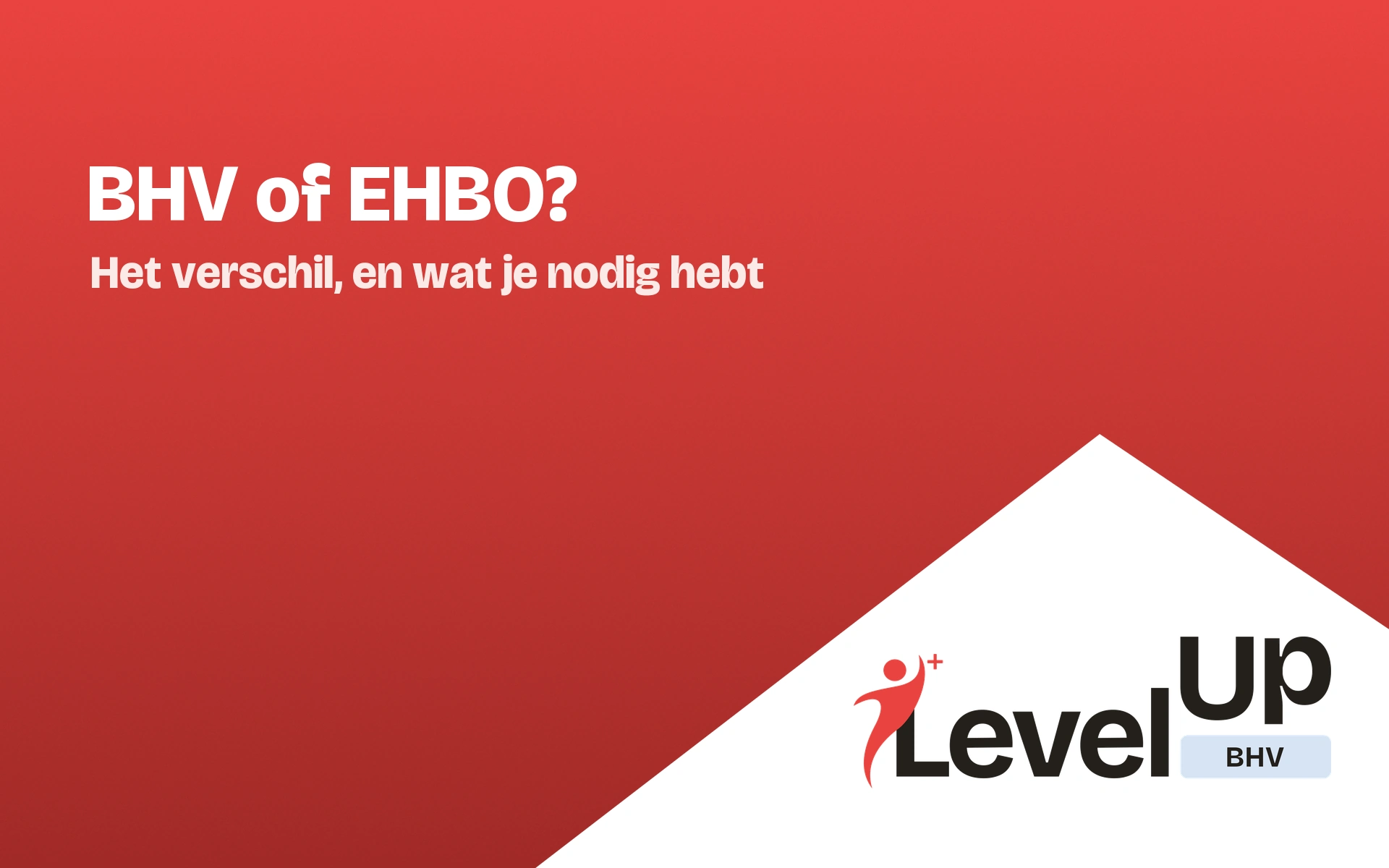 Verschil BHV-EHBO: wat is wat, en wat heb je nodig?